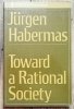 Jurgen Habermas Toward a Rational Society